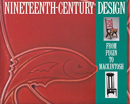 Imagen de archivo de Nineteenth-Century Design : From Pugin to MacKintosh a la venta por ThriftBooks-Dallas