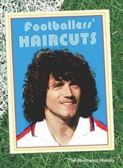 Beispielbild fr Footballers' Haircuts : The Illustrated History zum Verkauf von Better World Books: West