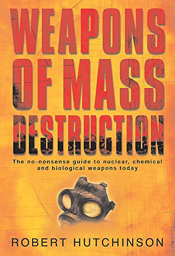 Imagen de archivo de Weapons of Mass Destruction : The No-Nonsense Guide to Nuclear, Chemical and Biological Weapons Today a la venta por Better World Books