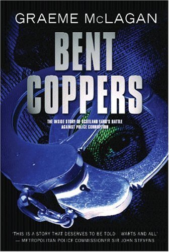 Beispielbild fr Bent Coppers: The inside story of Scotland Yard's battle against police corruption zum Verkauf von WorldofBooks