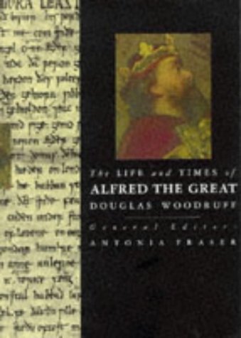 9780297831945: The Life and Times of Alfred the Great (Kings & Queens S.)