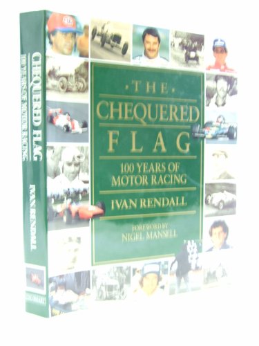 9780297832201: The Chequered Flag: 100 Years of Motor Racing