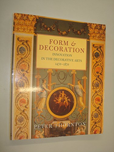 9780297832287: Form and Decoration: Innovation in the Decorative Arts, 1470-1870