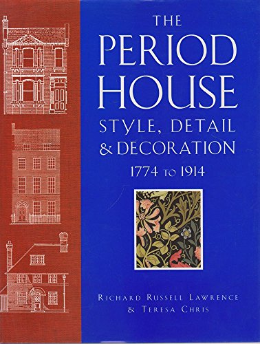 Imagen de archivo de The Period House: Style, Detail & Decoration, 1774-1914 a la venta por MusicMagpie