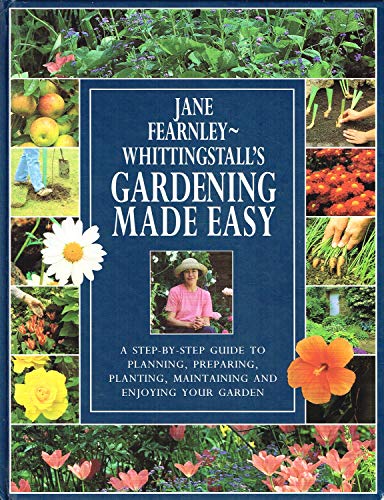 9780297833079: Gardening Made Easy: A Step-by-Step Guide to Planning, Preparing, Planting, Maintaining and Enjoying Your Garden