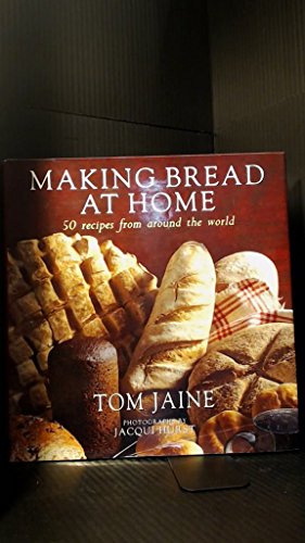 Imagen de archivo de Making Bread at Home: 50 Recipes from Around the World a la venta por WorldofBooks
