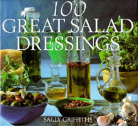 Stock image for 100 Great Salad Dressings for sale by AwesomeBooks