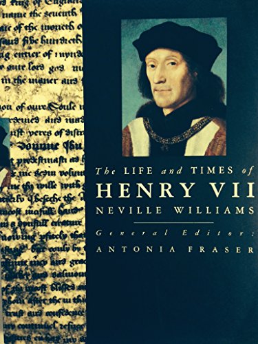The Life and Times of Henry VII (Kings & Queens of England). - Fraser, Antonia and Neville Williams