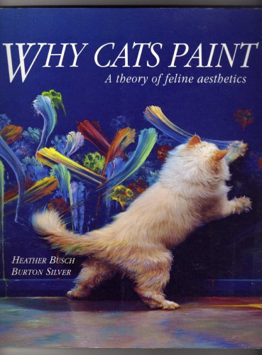 Stock image for Why Cats Paint: A Theory of Feline Aesthetics for sale by World of Books Inc