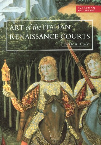 9780297833710: Art Library:Art Of The Italian Renaissance Courts (EVERYMAN ART LIBRARY)
