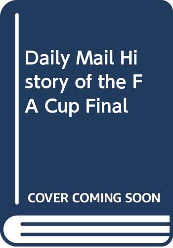 9780297834076: "Daily Mail" History of the FA Cup Final