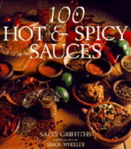 Imagen de archivo de 100 Hot and Spicy Sauces a la venta por ThriftBooks-Dallas