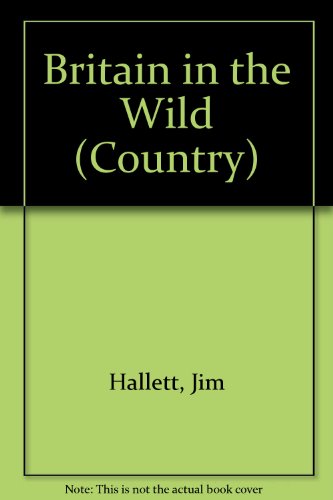 9780297834762: Britain in the Wild: No. 29 (Country S.)