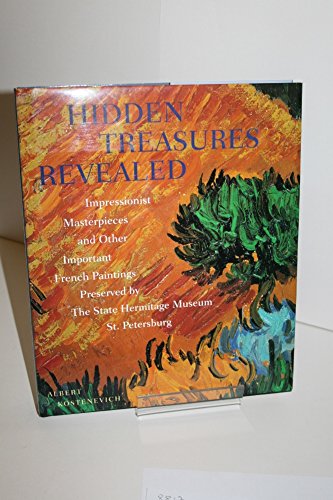Stock image for Hidden Treasures Revealed: Impressionist Masterpieces and Other Important French Paintings Preserved by the State Hermitage Museum, St.Petersburg for sale by AwesomeBooks