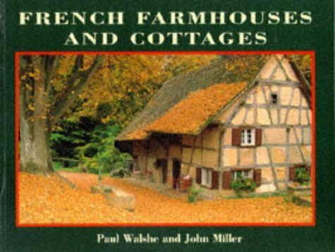 French Farmhouses and Cottages (Country Series) (9780297835622) by Walshe, Paul; Miller, John