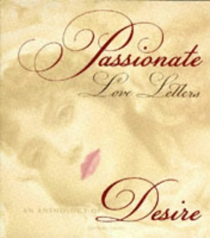 9780297835943: Passionate Love Letters - An Anthology of Desire
