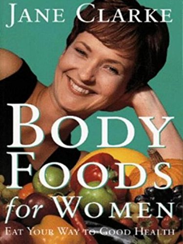 Beispielbild fr Body Foods For Women: Eat Your Way to Good Health zum Verkauf von medimops