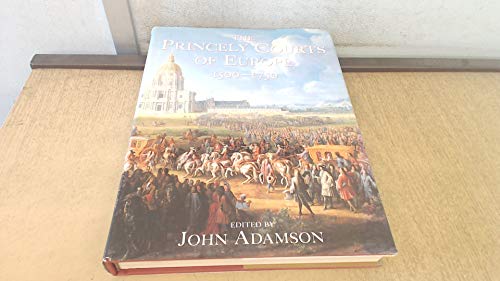 Beispielbild fr The Princely Courts of Europe 1500-1750: Ritual, Politics and Culture Under the Ancien Regime, 1500-1750 zum Verkauf von Munster & Company LLC, ABAA/ILAB