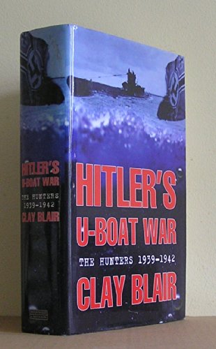 Hitlers U-Boat War, The Hunters 1939-1942. Hitler's U-Boat War, The Hunted 1942-1945. Two separate vols - Blair, Clay