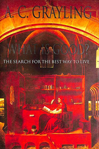 Stock image for What is Good?: The Search for the Best Way to Live for sale by WorldofBooks