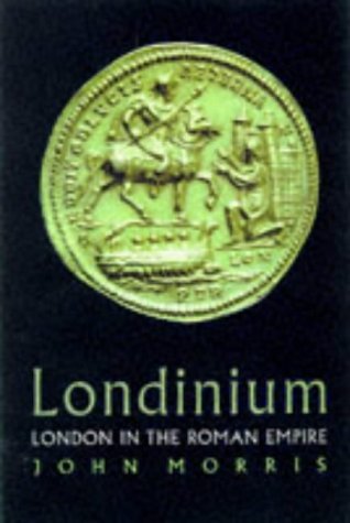 Londinium: London in the Roman Empire - Morris, J. & Macready, S.