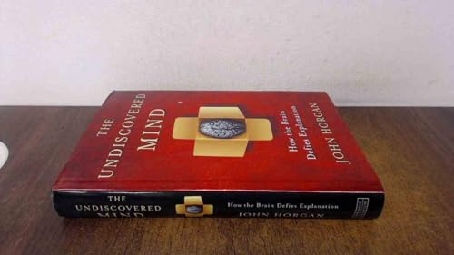 The Undiscovered Mind How the Human Brain Defies Replication, Medication, and explanation