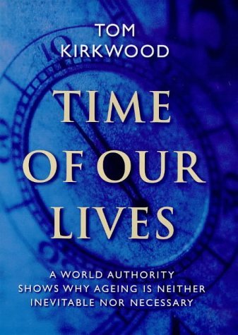 9780297842477: Time of Our Lives: the Science of Human Ageing