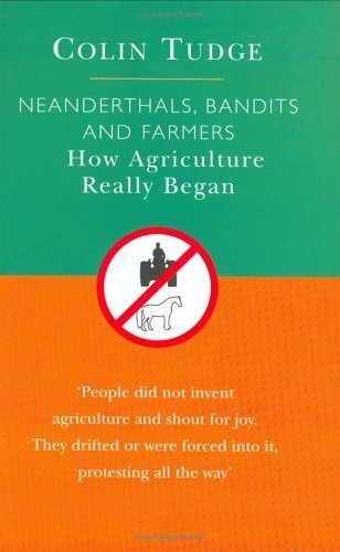 Beispielbild fr Neanderthals, Bandits and Farmers. How Agriculture Really Began (Darwinism Today) zum Verkauf von WorldofBooks