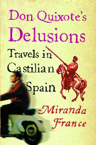 Stock image for Don Quixote's Delusions: Travels in Castilian Spain (The Hungry Student) for sale by AwesomeBooks