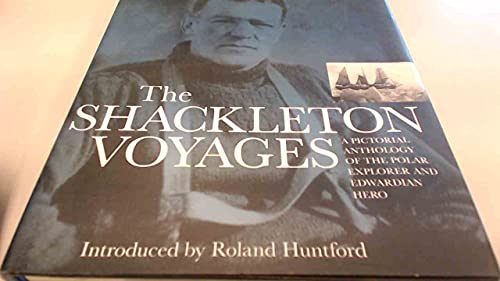 Stock image for The Shackleton Voyages: A pictorial anthology of the polar explorer and Edwardian hero for sale by WorldofBooks