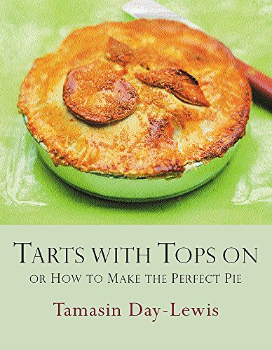 Imagen de archivo de Tarts with Tops On: How to Make the Perfect Pie a la venta por AwesomeBooks