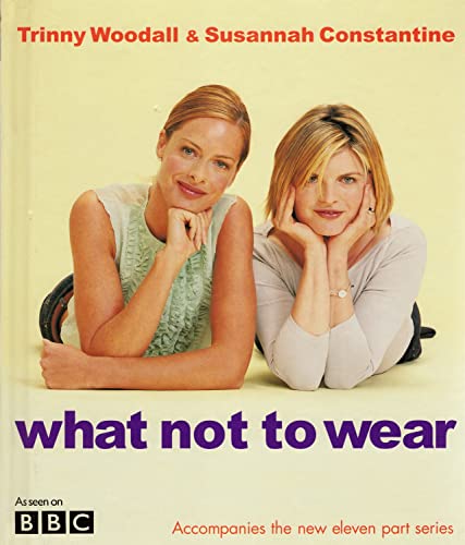 9780297843313: What Not To Wear: Trinny & Susannah (E)