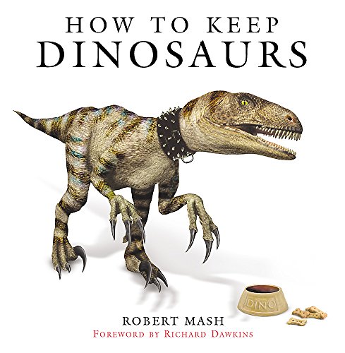 9780297843474: How To Keep Dinosaurs