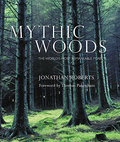 Imagen de archivo de Mythic Woods: The world's most remarkable forests a la venta por WorldofBooks