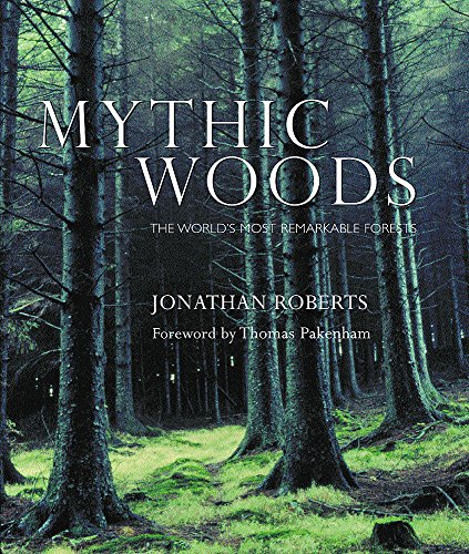 9780297843528: Mythic Woods: The World's Most Remarkable Forests
