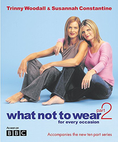 9780297843559: What Not To Wear Part Two: Trinny & Susannah