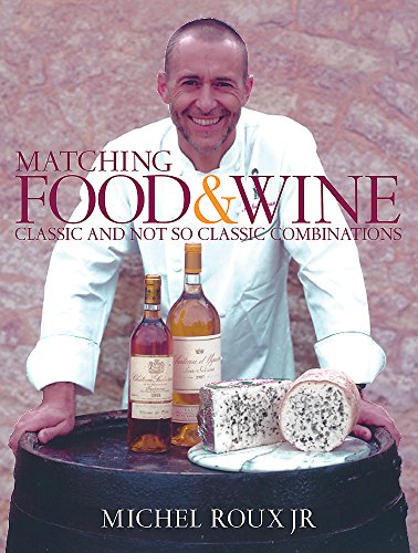 Beispielbild fr Matching Food & Wine: Classic and not so classic combinations zum Verkauf von WorldofBooks