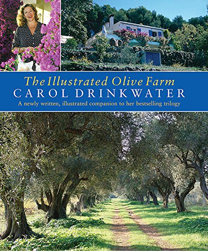 The Illustrated Olive Farm: A Newly Written, Illustrated Companion to Her Bestselling Trilogy (9780297844044) by Drinkwater, Carol