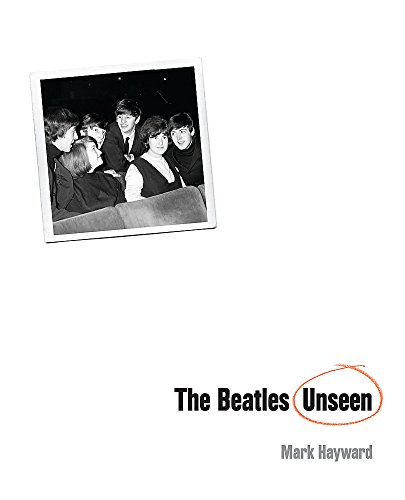 Imagen de archivo de The Beatles Unseen a la venta por BoundlessBookstore