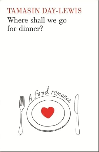 Beispielbild fr Where Shall We Go For Dinner?: A Food Romance zum Verkauf von WorldofBooks