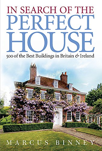 Imagen de archivo de In Search Of The Perfect House: 500 Of The Best Buildings In Britain And Ireland a la venta por WorldofBooks
