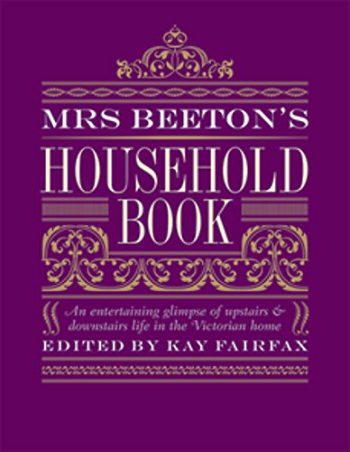 Beispielbild fr Mrs Beeton's Household Book: An Entertaining Glimpse Of Upstairs And Downstairs Life In The Victorian Home zum Verkauf von WorldofBooks