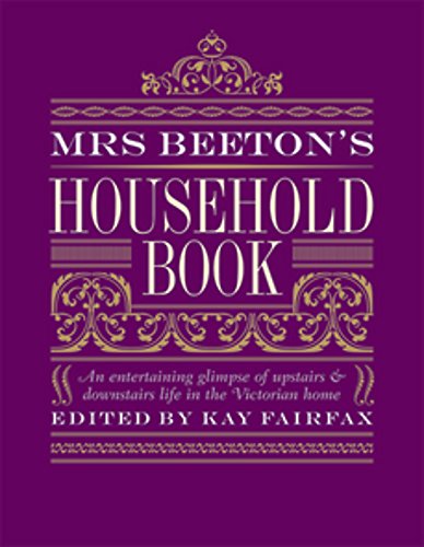 Stock image for Mrs Beeton's Household Book: An Entertaining Glimpse Of Upstairs And Downstairs Life In The Victorian Home for sale by WorldofBooks