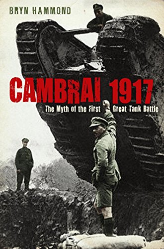 Beispielbild fr Cambrai 1917: The Myth of the First Great Tank Battle zum Verkauf von WorldofBooks