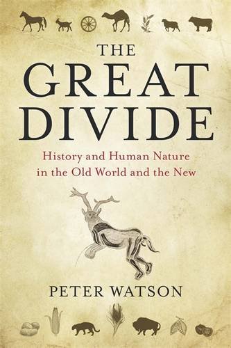 9780297845584: The Great Divide: History and Human Nature in the Old World and the New