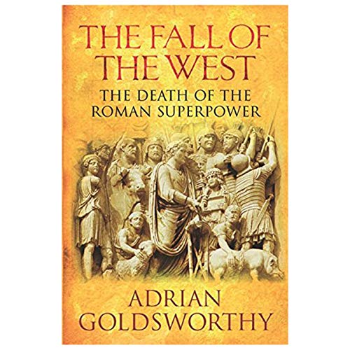 9780297845638: The Fall Of The West: The Death Of The Roman Superpower