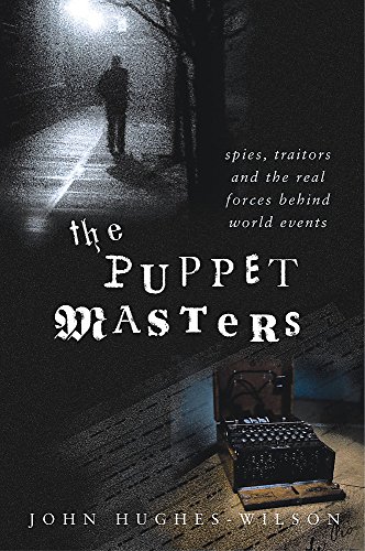 Beispielbild fr The Puppet Masters: Spies, Traitors & the Real Forces Behind World Events zum Verkauf von Hourglass Books
