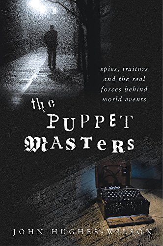 Imagen de archivo de The Puppet Masters: Spies, Traitors And The Real Forces Behind World Events a la venta por James & Mary Laurie, Booksellers A.B.A.A