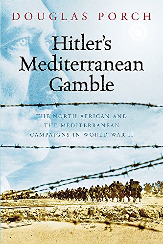 Stock image for Hitler's Mediterranean Gamble : The North African and the Mediterranean Campaigns in World War II for sale by Front Cover Books