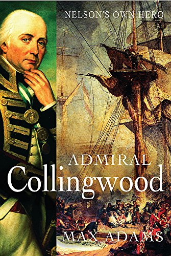 Beispielbild fr Admiral Collingwood: Nelson's Own Hero zum Verkauf von WorldofBooks